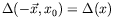 $\Delta(-\vec{x},x_0) = \Delta(x)$