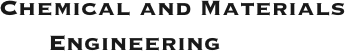 Chemical and Materials
      Engineering