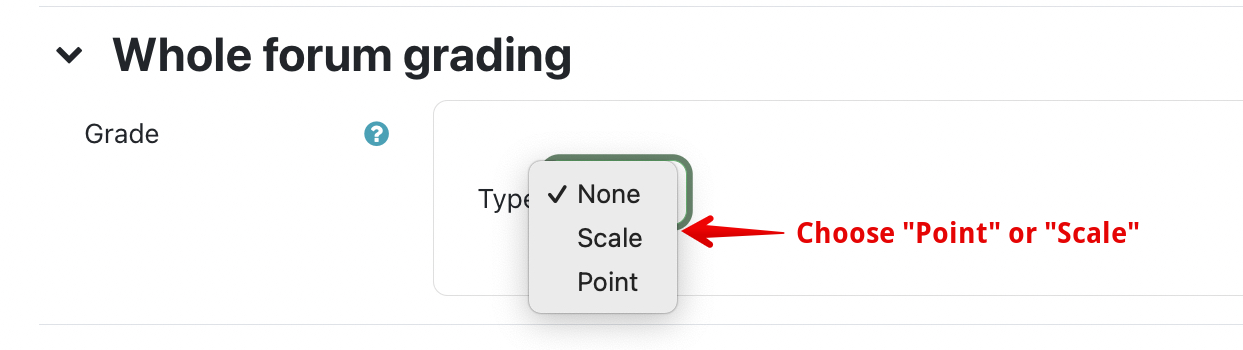 The Grade section under the whole forum grading header, with an arrow pointing to the Type dropdown menu, with text saying "Choose Point or Scale".