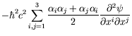 $\displaystyle -\hbar^2 c^2 \sum_{i,j=1}^3 \frac{\alpha_i\alpha_j +
\alpha_j\alpha_i}{2} \frac{\partial^2\psi}{\partial x^i\partial x^j}$