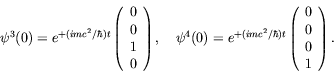 \begin{displaymath}
\psi^3(0) = e^{+(imc^2/\hbar)t} \left( \begin{array}{c} 0 \\...
...left( \begin{array}{c} 0 \\ 0 \\ 0 \\
1\end{array} \right) .
\end{displaymath}