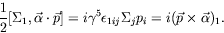 \begin{displaymath}
\frac{1}{2}[\Sigma_1,\vec{\alpha}\cdot\vec{p}] =
i\gamma^5\epsilon_{1ij} \Sigma_j p_i =
i(\vec{p}\times\vec{\alpha})_1 .
\end{displaymath}