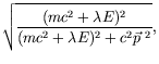 $\displaystyle \sqrt{\frac{(mc^2+\lambda E)^2}{(mc^2+\lambda E)^2 +
c^2\vec{p}^{\ 2}}} ,$