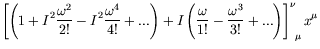 $\displaystyle \left[\left( 1 + I^2\frac{\omega^2}{2!} - I^2\frac{\omega^4}{4!}
...
... \frac{\omega}{1!} - \frac{\omega^3}{3!} + ... \right)\right]^\nu_{\ \mu} x^\mu$