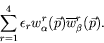 \begin{displaymath}
\sum_{r=1}^4 \epsilon_r w^r_\alpha(\vec{p})
\overline{w}^r_\beta(\vec{p}).
\end{displaymath}