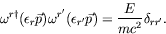 \begin{displaymath}
\omega^{r\dagger}(\epsilon_r\vec{p})
\omega^{r^\prime}(\epsilon_{r^\prime}\vec{p}) =
\frac{E}{mc^2} \delta_{rr^\prime} .
\end{displaymath}