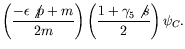 $\displaystyle \left( \frac{-\epsilon\not{p} + m}{2m} \right) \left(
\frac{1 + \gamma_5\not{s}}{2} \right)
\psi_C .$