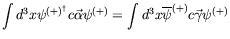 $\displaystyle \int d^3x \psi^{(+)^\dagger} c\vec{\alpha} \psi^{(+)}
= \int d^3x \overline{\psi}^{(+)} c\vec{\gamma} \psi^{(+)}$