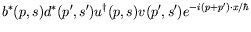 $\displaystyle b^*(p,s) d^*(p^\prime,s^\prime) u^\dagger(p,s) v(p^\prime,s^\prime)
e^{-i(p+p^\prime)\cdot x/\hbar}$
