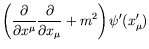 $\displaystyle \left(\frac{\partial}{\partial x^\mu}\frac{\partial}{\partial
x_\mu} + m^2\right)\psi^\prime(x^\prime_\mu)$