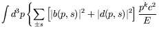 $\displaystyle \int d^3p \left\{ \sum_{\pm s} \left[ \vert b(p,s)\vert^2 + \vert d(p,s)\vert^2 \right]
\frac{p^kc^2}{E} \right.$