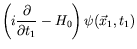 $\displaystyle \left(i\frac{\partial}{\partial t_1} - H_0 \right) \psi(\vec{x}_1,t_1)$