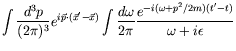 $\displaystyle \int\frac{d^3p}{(2\pi)^3}
e^{i\vec{p}\cdot(\vec{x}^\prime-\vec{x}...
...c{d\omega}{2\pi}
\frac{e^{-i(\omega + p^2/2m)(t^\prime-t)}}{\omega + i\epsilon}$