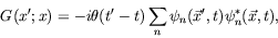 \begin{displaymath}
G(x^\prime;x) = -i\theta(t^\prime-t) \sum_n \psi_n(\vec{x}^\prime,t)
\psi_n^*(\vec{x},t) ,
\end{displaymath}