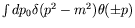 $\int dp_0\delta(p^2-m^2)\theta(\pm p)$