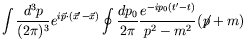 $\displaystyle \int \frac{d^3p}{(2\pi)^3}
e^{i\vec{p}\cdot(\vec{x}^\prime-\vec{x...
...int \frac{dp_0}{2\pi}
\frac{e^{-ip_0(t^\prime-t)}}{p^2-m^2} (\not{\;\!\!\!p}+m)$