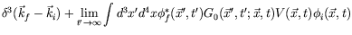 $\displaystyle \delta^3(\vec{k}_f -\vec{k}_i) +
\lim_{t^\prime\rightarrow\infty}...
...t^\prime) G_0(\vec{x}^\prime,t^\prime;\vec{x},t)
V(\vec{x},t) \phi_i(\vec{x},t)$