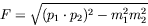 \begin{displaymath}
F = \sqrt{(p_1\cdot p_2)^2 - m_1^2 m_2^2}
\end{displaymath}