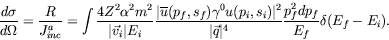 \begin{displaymath}
\frac{d\sigma}{d\Omega} = \frac{R}{J^a_{inc}} = \int
\frac{4...
...{\vert\vec{q}\vert^4} \frac{p_f^2dp_f}{E_f}
\delta(E_f-E_i) .
\end{displaymath}