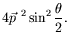 $\displaystyle 4\vec{p}^{\ 2} \sin^2 \frac{\theta}{2} .$