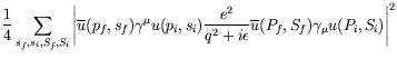 $\displaystyle \frac{1}{4} \sum_{s_f,s_i,S_f,S_i}
\left\vert \overline{u}(p_f,s_...
...e^2}{q^2 +
i\epsilon} \overline{u}(P_f,S_f) \gamma_\mu u(P_i,S_i) \right\vert^2$