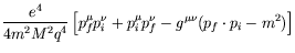 $\displaystyle \frac{e^4}{4m^2M^2q^4}
\left[ p_f^\mu p_i^\nu + p_i^\mu p_f^\nu - g^{\mu\nu} (p_f\cdot p_i -
m^2) \right]$