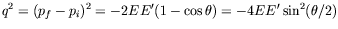 $q^2=(p_f-p_i)^2 = -2EE^\prime(1-\cos\theta) =
-4EE^\prime\sin^2(\theta/2)$