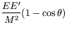$\displaystyle \frac{EE^\prime}{M^2} (1-\cos\theta)$