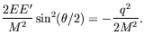 $\displaystyle \frac{2EE^\prime}{M^2} \sin^2(\theta/2) = -\frac{q^2}{2M^2} .$