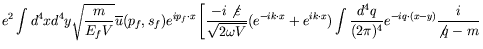 $\displaystyle e^2 \int d^4x d^4y \sqrt{\frac{m}{E_fV}} \overline{u}(p_f,s_f)
e^...
...t x}) \int \frac{d^4q}{(2\pi)^4}
e^{-iq\cdot (x-y)} \frac{i}{\not{q}-m} \right.$