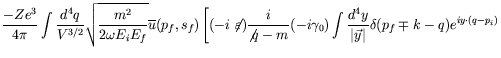 $\displaystyle \frac{-Ze^3}{4\pi} \int \frac{d^4q}{V^{3/2}}
\sqrt{\frac{m^2}{2\o...
...int\frac{d^4y}{\vert\vec{y}\vert} \delta(p_f\mp k-q) e^{iy\cdot(q-p_i)}
\right.$