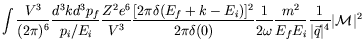 $\displaystyle \int \frac{V^3}{(2\pi)^6} \frac{d^3kd^3p_f}{p_i/E_i}
\frac{Z^2e^6...
...ega} \frac{m^2}{E_fE_i} \frac{1}{\vert\vec{q}\vert^4} \vert{\mathcal{M}}\vert^2$