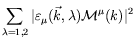 $\displaystyle \sum_{\lambda=1,2}
\vert\varepsilon_\mu(\vec{k},\lambda) \mathcal{M}^\mu(k)\vert^2$