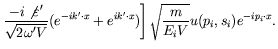 $\displaystyle \left. \frac{-i\not{\varepsilon}^\prime}{\sqrt{2\omega^\prime V}}...
...^{ik^\prime\cdot x}) \right]
\sqrt{\frac{m}{E_iV}} u(p_i,s_i) e^{-ip_i\cdot x}.$