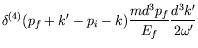 $\displaystyle \delta^{(4)}(p_f+k^\prime-p_i-k) \frac{md^3p_f}{E_f}
\frac{d^3k^\prime}{2\omega^\prime}$