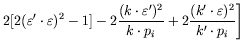 $\displaystyle \left. 2[2(\varepsilon^\prime\cdot\varepsilon)^2 - 1]
-2\frac{(k\...
...}{k\cdot p_i} +
2\frac{(k^\prime\cdot\varepsilon)^2}{k^\prime\cdot p_i} \right]$