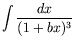 $\displaystyle \int\frac{dx}{(1+bx)^3}$