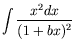 $\displaystyle \int\frac{x^2dx}{(1+bx)^2}$