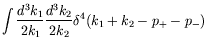 $\displaystyle \int \frac{d^3k_1}{2k_1} \frac{d^3k_2}{2k_2}
\delta^4(k_1+k_2-p_+-p_-)$