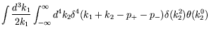 $\displaystyle \int \frac{d^3k_1}{2k_1} \int_{-\infty}^\infty d^4k_2
\delta^4(k_1+k_2-p_+-p_-) \delta(k_2^2) \theta(k_2^0)$