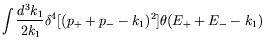 $\displaystyle \int \frac{d^3k_1}{2k_1} \delta^4[(p_++p_--k_1)^2]
\theta(E_++E_--k_1)$
