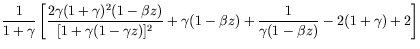 $\displaystyle \frac{1}{1+\gamma} \left[
\frac{2\gamma(1+\gamma)^2(1-\beta z)}{[...
...)]^2} +
\gamma(1-\beta z)+ \frac{1}{\gamma(1-\beta z)} -2(1+\gamma) +
2 \right]$