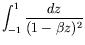 $\displaystyle \int_{-1}^1\frac{dz}{(1-\beta z)^2}$