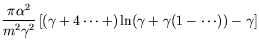 $\displaystyle \frac{\pi\alpha^2}{m^2\gamma^2} \left[ \left(
\gamma + 4 \cdots + \right) \ln(\gamma + \gamma(1 -\cdots)) -\gamma
\right]$