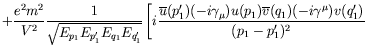 $\displaystyle +\frac{e^2m^2}{V^2}
\frac{1}{\sqrt{E_{p_1}E_{p_1^\prime}E_{q_1}E_...
...1)
\overline{v}(q_1) (-i\gamma^\mu) v(q_1^\prime)} {(p_1-p_1^\prime)^2}
\right.$