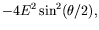 $\displaystyle -4E^2\sin^2(\theta/2) ,$