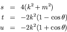 \begin{eqnarray*}
s & = & 4(k^2+m^2) \\
t & = & -2k^2(1-\cos\theta) \\
u & = & -2k^2(1+\cos\theta)
\end{eqnarray*}