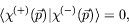 \begin{displaymath}
\langle \chi^{(+)}(\vec{p}) \vert \chi^{(-)}(\vec{p}) \rangle = 0 ,
\end{displaymath}