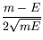 $\displaystyle \frac{m-E}{2\sqrt{mE}}$