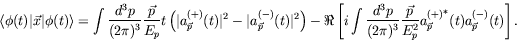 \begin{displaymath}
\langle\phi(t)\vert\vec{x}\vert\phi(t)\rangle
= \int \frac{...
...{E_p^2}
{a^{(+)}_{\vec{p}}}^*(t)a^{(-)}_{\vec{p}}(t) \right] .
\end{displaymath}